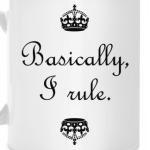 Basically, I rule