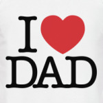 i love DAD