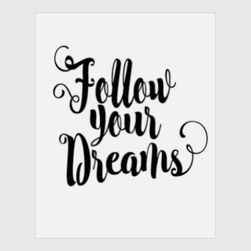 Постер Follow your dreams