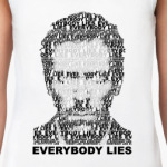 Everybody lies Жен майка бел