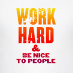 WorkHard & BeNiceWithPeople