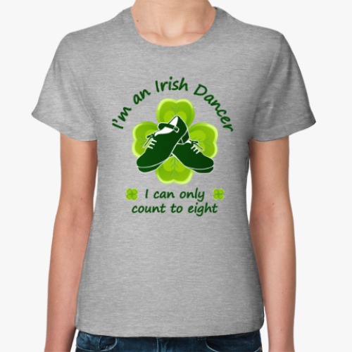 Женская футболка Irish dancer count to 8