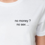 No Money - no Sex!