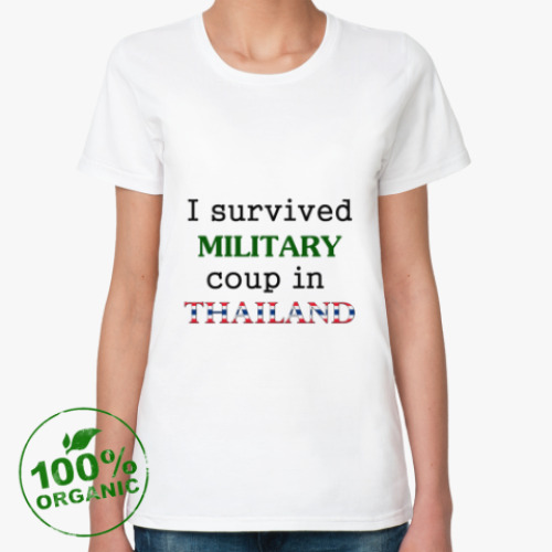 Женская футболка из органик-хлопка Я пережила военный переворот в Таиланде!