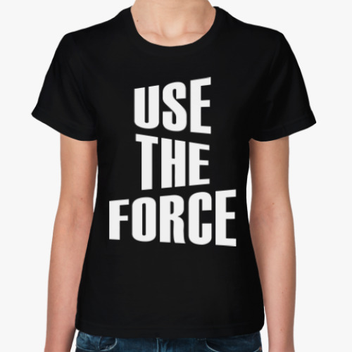 Женская футболка Используй Силу  (Star Wars)