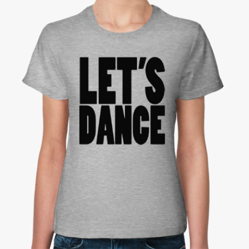 Женская футболка Let's dance